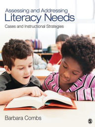 Title: Assessing and Addressing Literacy Needs: Cases and Instructional Strategies, Author: Barbara E. Combs