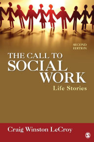 Title: The Call to Social Work: Life Stories, Author: Craig Winston LeCroy