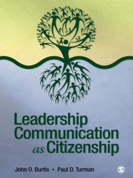 Title: Leadership Communication as Citizenship, Author: John O. Burtis