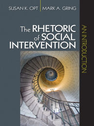 Title: The Rhetoric of Social Intervention: An Introduction, Author: Susan K. Opt