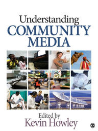 Title: Understanding Community Media: SAGE Publications, Author: Kevin Howley