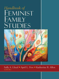 Title: Handbook of Feminist Family Studies, Author: Sally A Lloyd