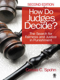 Title: How Do Judges Decide?: The Search for Fairness and Justice in Punishment, Author: Cassia Spohn