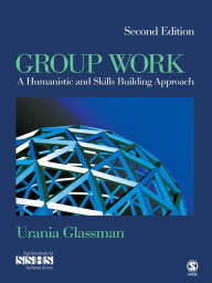 Title: Group Work: A Humanistic and Skills Building Approach, Author: Urania E. Glassman