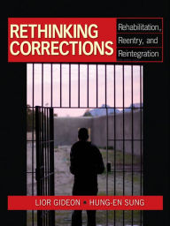 Title: Rethinking Corrections: Rehabilitation, Reentry, and Reintegration, Author: Lior Gideon