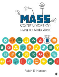 Title: Mass Communication: Living in a Media World / Edition 5, Author: Ralph E. Hanson