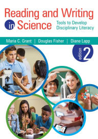 Title: Reading and Writing in Science: Tools to Develop Disciplinary Literacy, Author: Maria C. Grant