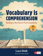 Vocabulary Is Comprehension: Getting to the Root of Text Complexity