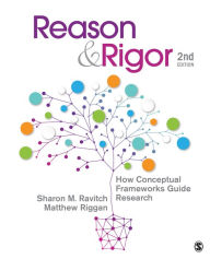 Title: Reason & Rigor: How Conceptual Frameworks Guide Research, Author: Sharon M. Ravitch