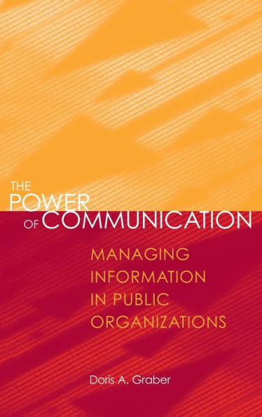The Power of Communication: Managing Information in Public Organizations