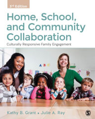 Title: Home, School, and Community Collaboration: Culturally Responsive Family Engagement, Author: Kathy Beth Grant