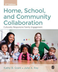 Title: Home, School, and Community Collaboration: Culturally Responsive Family Engagement / Edition 3, Author: Kathy Beth Grant