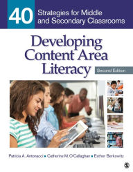 Title: Developing Content Area Literacy: 40 Strategies for Middle and Secondary Classrooms, Author: Patricia A. Antonacci