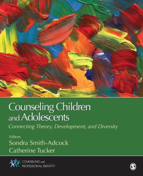 Counseling Children and Adolescents: Connecting Theory, Development, and Diversity / Edition 1