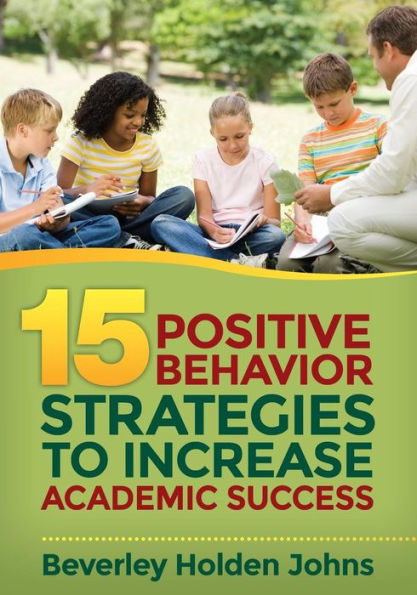 Fifteen Positive Behavior Strategies to Increase Academic Success / Edition 1