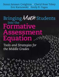 Title: Bringing Math Students Into the Formative Assessment Equation: Tools and Strategies for the Middle Grades / Edition 1, Author: Susan Creighton