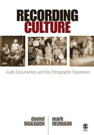 Title: Recording Culture: Audio Documentary and the Ethnographic Experience, Author: Daniel Makagon