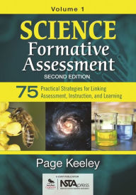 Title: Science Formative Assessment, Volume 1: 75 Practical Strategies for Linking Assessment, Instruction, and Learning - 2nd Edition / Edition 2, Author: Page Keeley