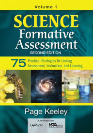 Title: Science Formative Assessment, Volume 1: 75 Practical Strategies for Linking Assessment, Instruction, and Learning, Author: Page D. Keeley