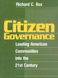 Title: Citizen Governance: Leading American Communities Into the 21st Century, Author: Richard C. Box