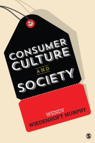 Title: Consumer Culture and Society, Author: Wendy Wiedenhoft Murphy