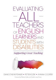 Title: Evaluating ALL Teachers of English Learners and Students With Disabilities: Supporting Great Teaching / Edition 1, Author: Diane Staehr Fenner