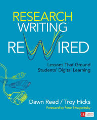 Title: Research Writing Rewired: Lessons That Ground Students' Digital Learning / Edition 1, Author: Dawn M. Reed