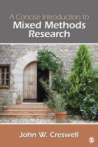 Title: A Concise Introduction to Mixed Methods Research, Author: John W. Creswell