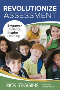 Title: Revolutionize Assessment Empower Students, Inspire Learning, Paperback