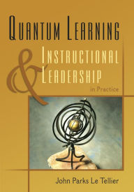 Title: Quantum Learning & Instructional Leadership in Practice, Author: John Parks Le Tellier