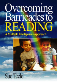 Title: Overcoming Barricades to Reading: A Multiple Intelligences Approach, Author: Suzanne C. Teele