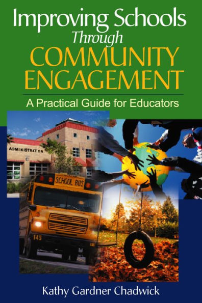 Improving Schools Through Community Engagement: A Practical Guide for Educators