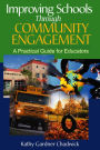 Improving Schools Through Community Engagement: A Practical Guide for Educators