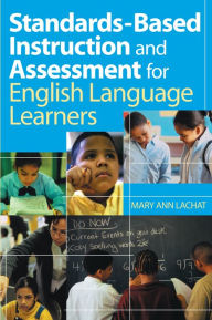 Title: Standards-Based Instruction and Assessment for English Language Learners, Author: Mary Ann Lachat