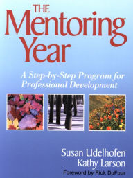 Title: The Mentoring Year: A Step-by-Step Program for Professional Development, Author: Susan K. Udelhofen