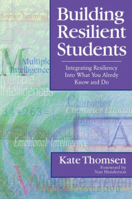 Title: Building Resilient Students: Integrating Resiliency Into What You Already Know and Do, Author: Katherine Thomsen