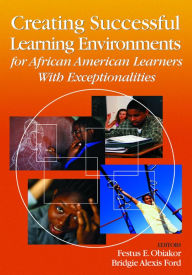 Title: Creating Successful Learning Environments for African American Learners With Exceptionalities, Author: Festus E. Obiakor