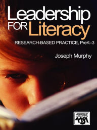 Title: Leadership for Literacy: Research-Based Practice, PreK-3, Author: Joseph F. Murphy