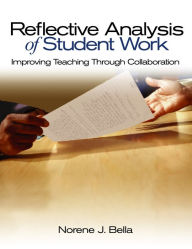 Title: Reflective Analysis of Student Work: Improving Teaching Through Collaboration, Author: Norene J. Bella