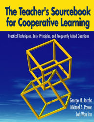 Title: The Teacher's Sourcebook for Cooperative Learning: Practical Techniques, Basic Principles, and Frequently Asked Questions, Author: George M. Jacobs