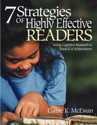 Title: Seven Strategies of Highly Effective Readers: Using Cognitive Research to Boost K-8 Achievement, Author: Elaine K. McEwan-Adkins