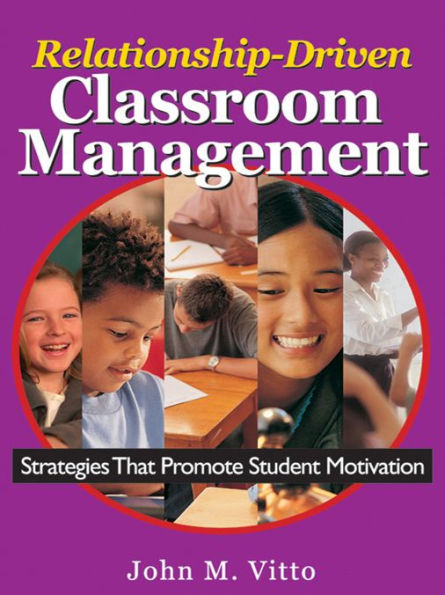 Relationship-Driven Classroom Management: Strategies That Promote Student Motivation