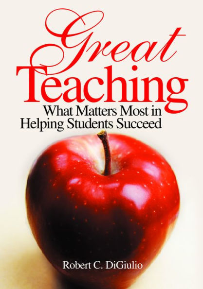 Great Teaching: What Matters Most in Helping Students Succeed