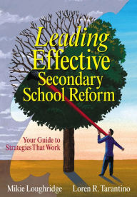 Title: Leading Effective Secondary School Reform: Your Guide to Strategies That Work, Author: Mary E. Loughridge