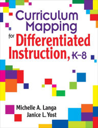 Title: Curriculum Mapping for Differentiated Instruction, K-8, Author: Michelle A. Langa