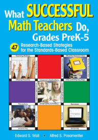 Title: What Successful Math Teachers Do, Grades PreK-5: 47 Research-Based Strategies for the Standards-Based Classroom, Author: Edward S. Wall