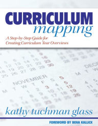 Title: Curriculum Mapping: A Step-by-Step Guide for Creating Curriculum Year Overviews, Author: Kathy Tuchman Glass