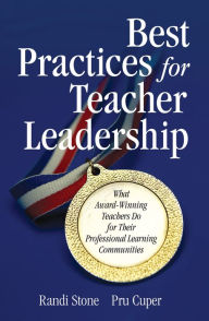 Title: Best Practices for Teacher Leadership: What Award-Winning Teachers Do for Their Professional Learning Communities, Author: Randi B. Sofman