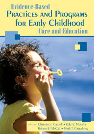 Title: Evidence-Based Practices and Programs for Early Childhood Care and Education, Author: Christina J. Groark