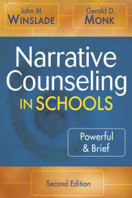 Title: Narrative Counseling in Schools: Powerful & Brief, Author: John M. Winslade